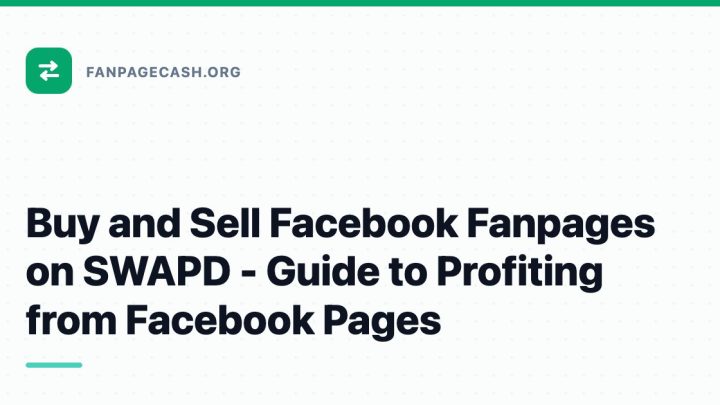 Buy and Sell Facebook Fanpages on SWAPD – Guide to Profiting from Facebook Pages
