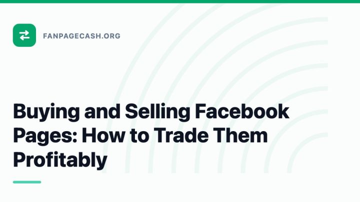 Buying and Selling Facebook Pages: How to Trade Them Profitably