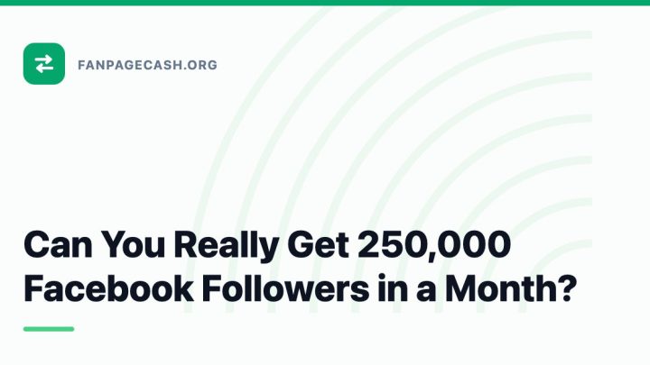 Can You Really Get 250,000 Facebook Followers in a Month?