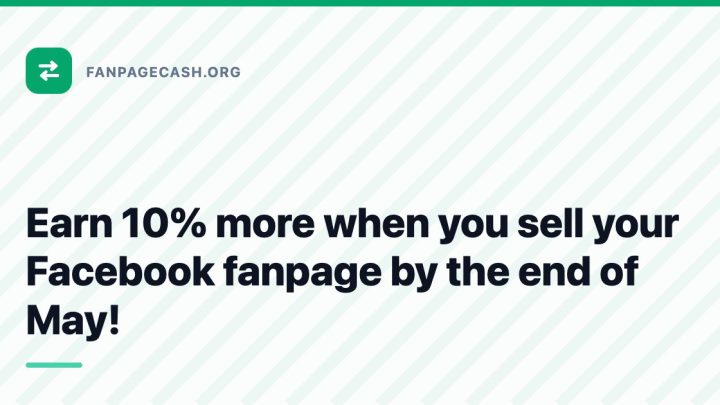 Earn 10% more when you sell your Facebook fanpage by the end of May!
