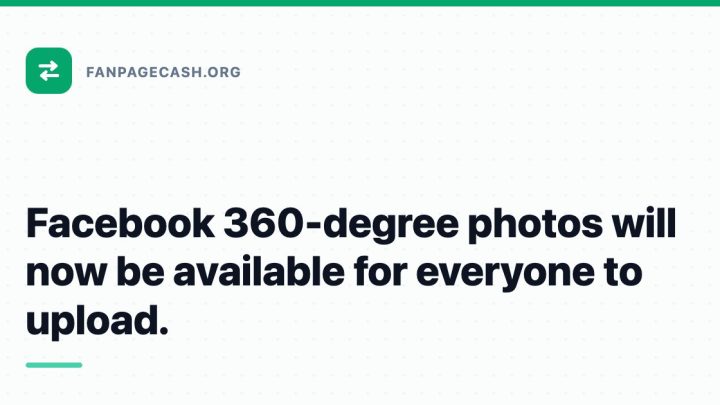 Facebook 360-degree photos will now be available for everyone to upload.
