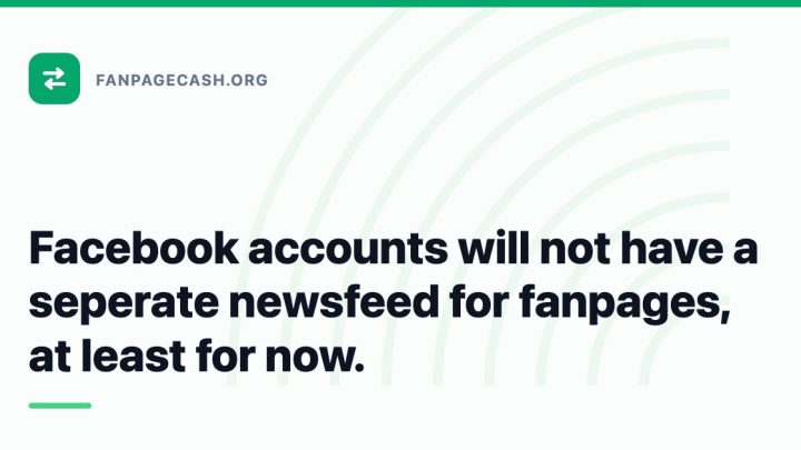 Facebook accounts will not have a seperate newsfeed for fanpages, at least for now.