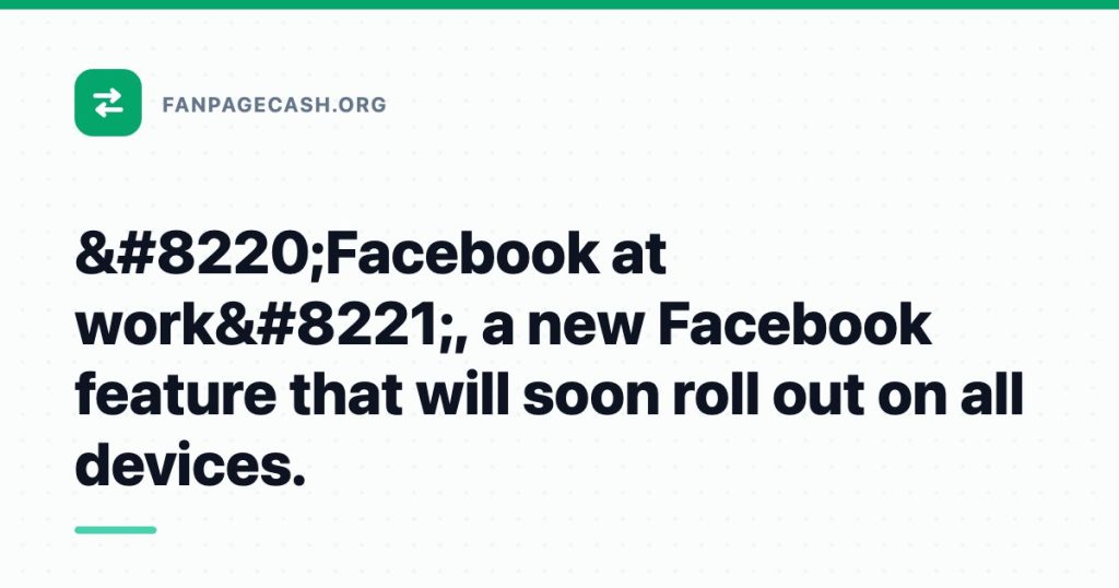 “Facebook at work”, a new Facebook feature that will soon roll out on all devices.
