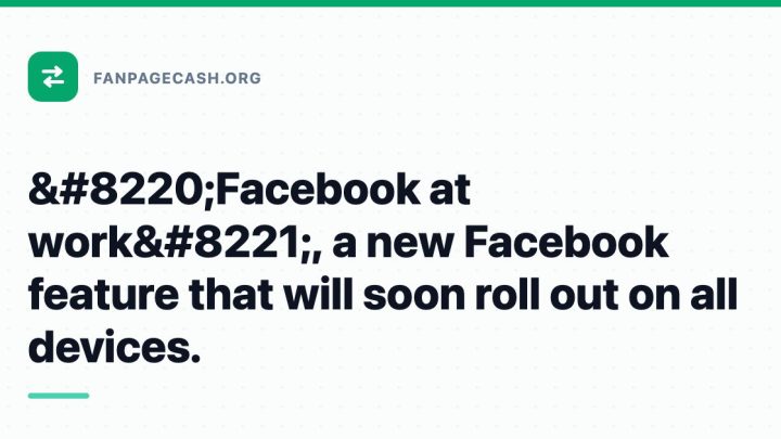 “Facebook at work”, a new Facebook feature that will soon roll out on all devices.