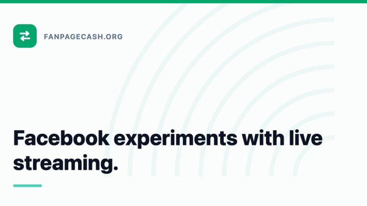 Facebook experiments with live streaming.