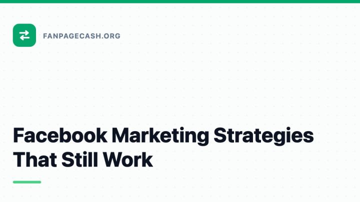 Facebook Marketing Strategies That Still Work