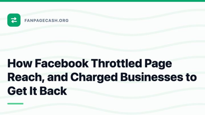 How Facebook Throttled Page Reach, and Charged Businesses to Get It Back