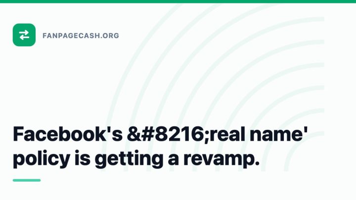 Facebook’s ‘real name’ policy is getting a revamp.