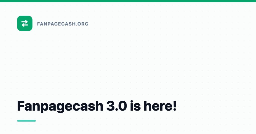 Fanpagecash 3.0 is here!