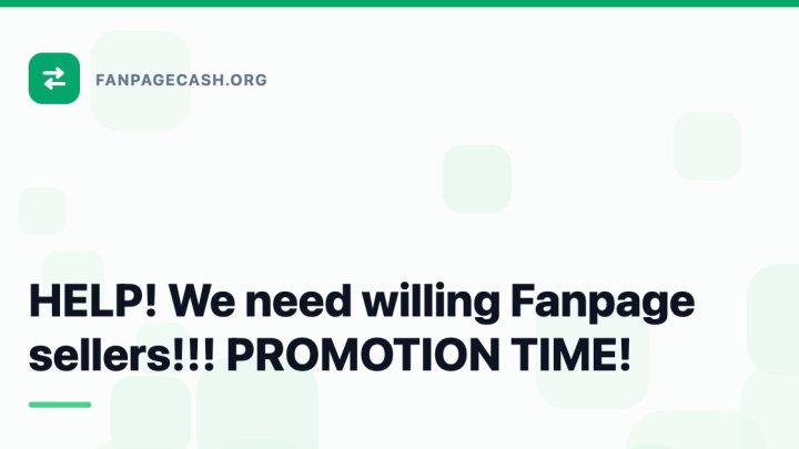HELP! We need willing Fanpage sellers!!! PROMOTION TIME!