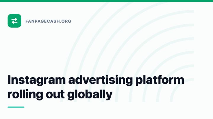 Instagram advertising platform rolling out globally