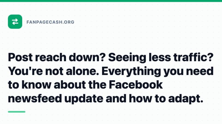 Post reach down? Seeing less traffic? You’re not alone. Everything you need to know about the Facebook newsfeed update and how to adapt.