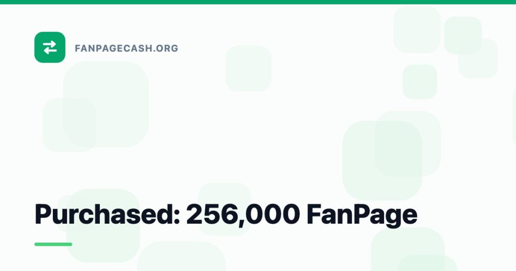 Purchased: 256,000 FanPage