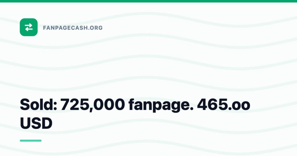 Sold: 725,000 fanpage. 465.oo USD