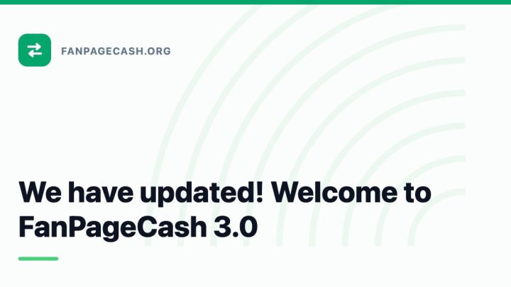 We have updated! Welcome to FanPageCash 3.0