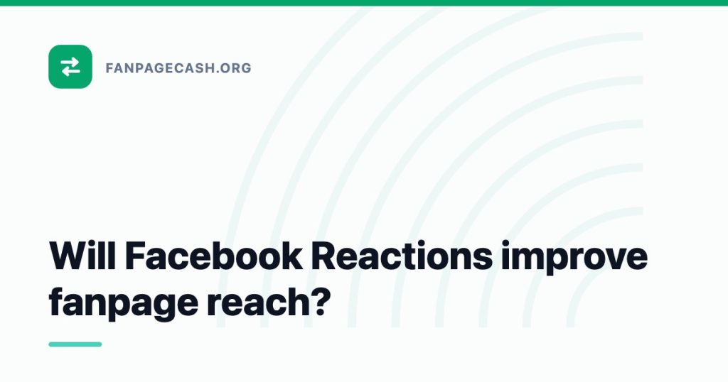 Will Facebook Reactions improve fanpage reach?