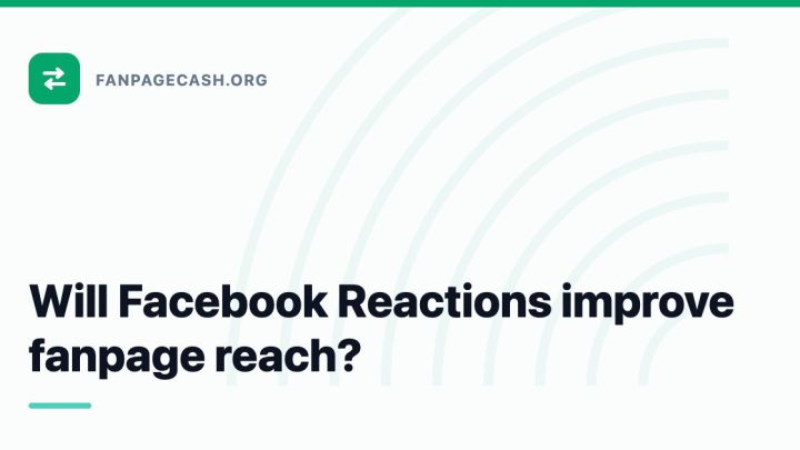 Will Facebook Reactions improve fanpage reach?