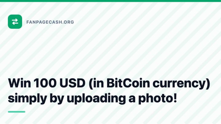 Win 100 USD (in BitCoin currency) simply by uploading a photo!
